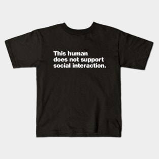 This human does not support social interaction. Kids T-Shirt